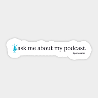 Ask Me About My Podcast--blue Sticker